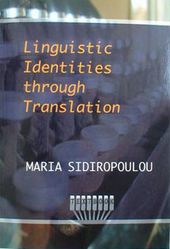 Sidiropoulou, Maria.Linguistic Identities through Translation. Amsterdam and New York: Rodopi, 2008 and 2004 editions.