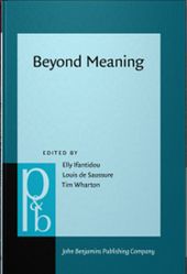 Ifantidou, E., de Saussure, L. & Wharton, T. (2021). Beyond Meaning. Amsterdam: John Benjamins Publishing Company.
