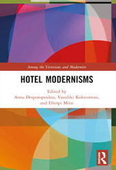 Hotel Modernisms, ed., with an introduction, by A. Despotopoulou, V. Kolocotroni, E. Mitsi, Routledge, 2023